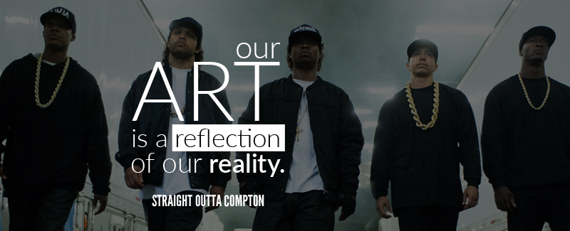 Exceptional social media campaigns: Straight Outta Compton: Our art is a reflection of our reality quote 