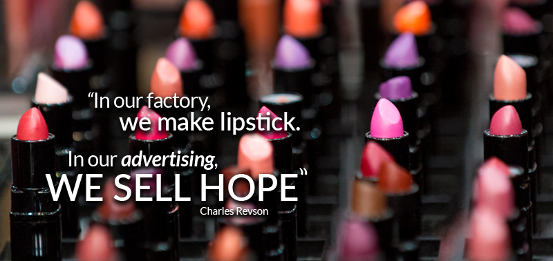 In our factory we make lipstick. In our advertising we sell hope. Quote